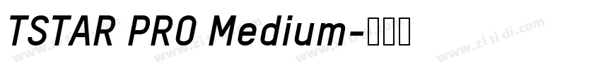 TSTAR PRO Medium字体转换 TSTAR PRO Medium字体转换